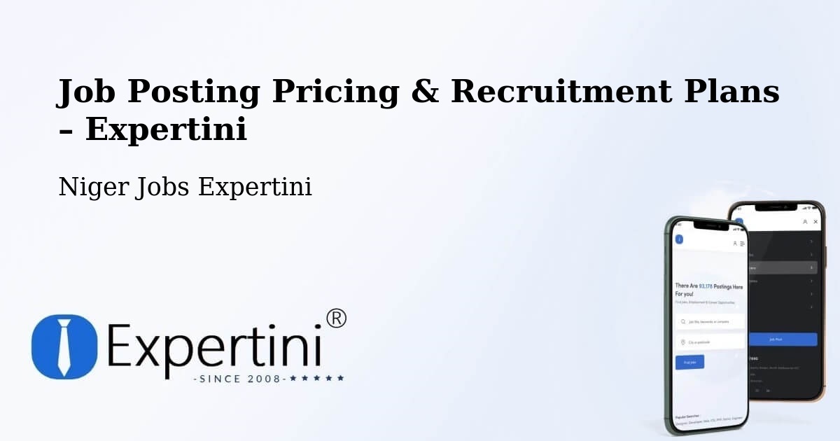 Job Posting Pricing & Recruitment Plans – Département De Kantché - Département De Kantché, Niger Jobs Expertini
